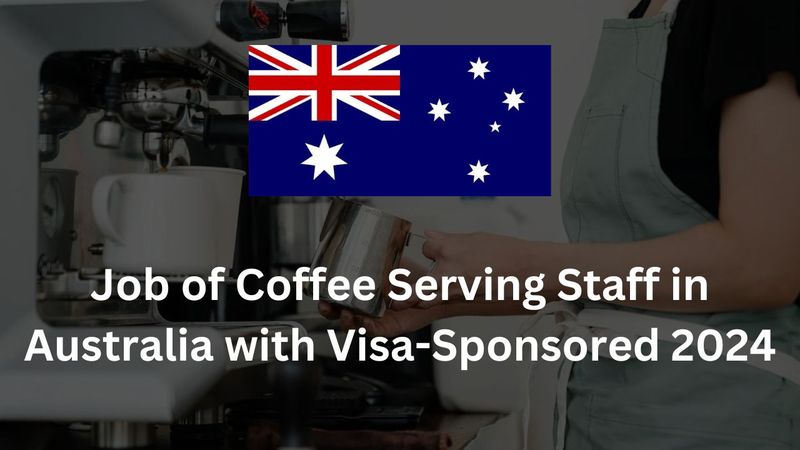 Job of Coffee Serving Staff in Australia with Visa-Sponsored 2024 Job-of-Coffee-Serving-Staff