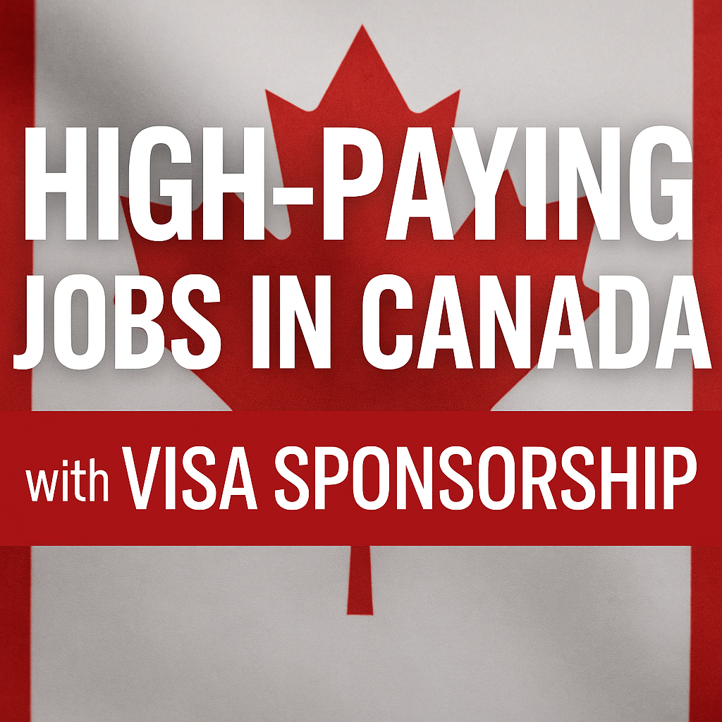 High-Paying Jobs in Canada with Visa Sponsorship 2025 – Apply Now High paying job in canada